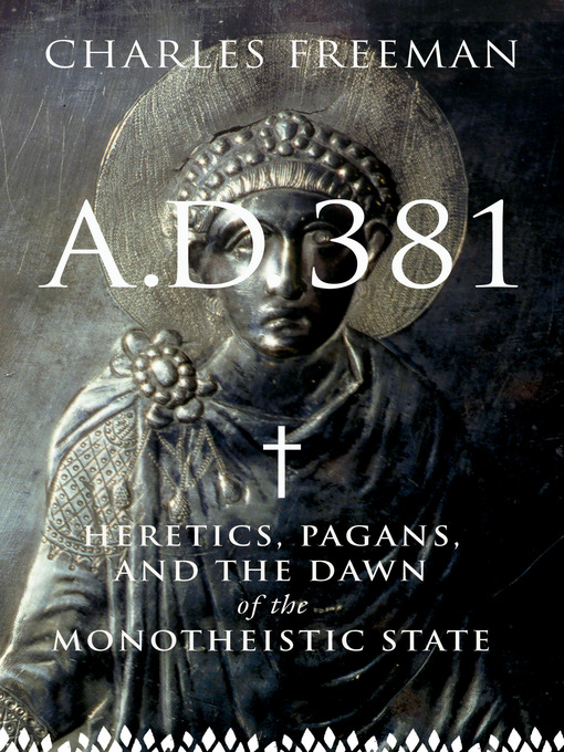 Title details for A. D. 381 by Charles Freeman - Available